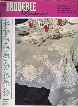 La broderie lyonnaise n°34 - Les patrons - La nappe de fête - La brodrie blanche - La poupée pyjama - 2 robes marrantes pour fillette.. Collectif