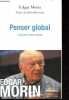 Penser global - L'humain et son univers - Collections Le monde comme il va et Interventions.. Morin Edgar