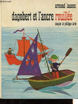 Dagobert et l'ancre rouillée.. Lanoux Armand