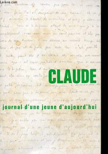 Claude - 1940-1964 - Journal d'une jeune d'aujourd'hui.