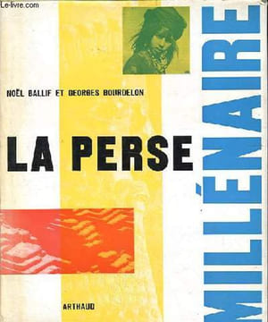 La Perse millénaire.. Ballif Noel, Bourdelon Georges
