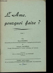 L'Ame, pourquoi faire ? Tome I.