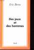 Des jeux et des hommes.. Berne Eric