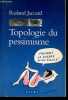 Topologie du pessimisme.. Jaccard Roland