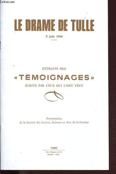 Le drame de Tulle - 9 juin 1944 - Extraits des témoignages écrits par ceux qui l'ont vécu.. Collectif