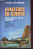 Aviateurs en guerre - Afrique du Nord - Sahara - 1954-1962 - Chasse, bombardement, aviation légère, hélicos.. Renaud Patrick-Charles