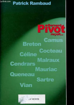 Bernard Pivot reçoit... Breton, Camus, Céline, Cendrars, Cocteau, Malraux, Mauriac, Queneau, Sartre et Vian.. Rambaud Patrick