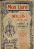 Mon livre sur la machine humaine et son entretien rationnel.. Anonyme