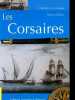 Les corsaires - Des origines au traité de Paris du 16 avril 1856 - Collection Histoire de la Marine.. Villiers Patrick