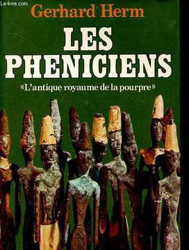 Les phéniciens - L'antique royaume de la pourpre.. Herm Gerhard