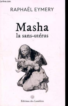 Masha, la sans-utérus.. Eymery Raphael