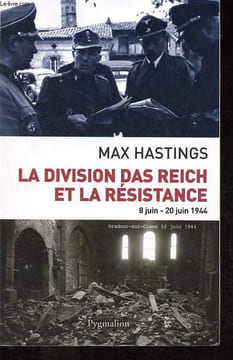 La division Das Reich et la Résistance - 8 Juin - 20 juin 1944.. Hastings Max