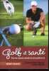 Golf et santé - Pour une assurance durable de votre qualité de vie - Collection Sport et Santé.. Rouillon Olivier, Michel Alain