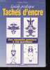 Guide pratique des taches d'encre - Des r&eacute;ponses pr&eacute;cises &agrave; vos questions.. Pelegry Laurence
