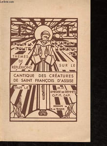 Thèmes de réflexins sur le cantique des créatures de Saint François d'Assise - Pour la route, le jardin, l'Oratoire.