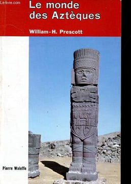 Le monde des Aztèques - Collection W Connaissances n°6.. Prescott William-H.
