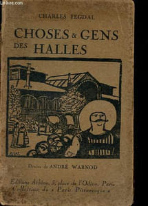 Choses & gens des halles - Collection Paris pittoresque.