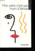 Mon p&egrave;re n'est pas mort &agrave; Venise.. Poirier Sophie