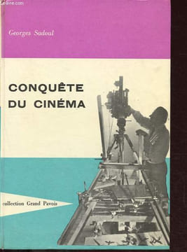Conquête du cinéma - Collection Grand Pavois n°4.. Sadoul Georges