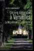 Un long dimanche &agrave; Versailles - La R&eacute;publique &agrave; La Lanterne.. Machuret Patrice