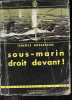 Sous-marin droit devant ! - Collection Biblioth&egrave;que de la mer.. Robertson Terence