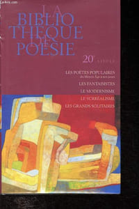 La bibliothèque de poésie - 20e siècle: Les poètes populaires du Moyen Age à nos jours - Les fantaisistes - Le modernisme - Le surréalisme - Les grands solitaires.
