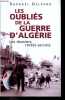Les oubli&eacute;s de la guerre d'Alg&eacute;rie - Les dossiers rest&eacute;s secrets.. Delpard Raphael