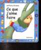 Ce que j'aime faire - Collection B&eacute;b&eacute;max.. Browne Anthony