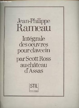 Jean-Philippe Rameau - Intégrale des oeuvres pour clavecin par Scott Ross au chateau d'Assas.. Ross Scott, Rameau Jean-Philippe