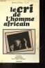 Le cri de l'homme africain - Collection Questions aux chr&eacute;tiens et aux &eacute;glises d'Afrique.. Ela Jean-Marc