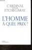 L'homme &agrave; quel prix ? - D&eacute;dicac&eacute; par l'auteur.. Cardinal Roger Etchegaray