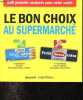 Le bon choix au supermarch&eacute; - 800 produits analys&eacute;s pour votre sant&eacute;.. Collectif La Nutrition