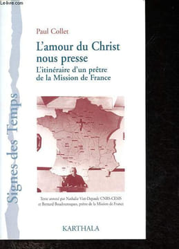 L'amour du Christ nous presse - L'itinéraire d'un prêtre de la Mission de France - Collection Signes des temps.. Collet Paul