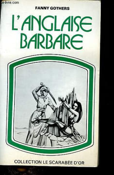L'anglaise barbare - Collection Le scarabée d'or.. Gothers Fanny