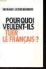 Pourquoi veulent-ils tuer le fran&ccedil;ais ?. Lecherbonnier Bernard