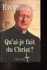 Qu'ai-je fait du Christ ?. Etchegaray Roger