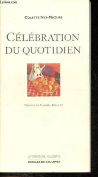 Célébration du quotidien - Collection Littérature ouverte.. Nys-Mazure Colette