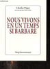 Nous vivons en un temps si barbare.. P&eacute;guy Charles