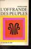 L'offrande des peuples - Recherches et remarques sur le binome activit&eacute; missionnaire - action liturgique.. Dournes Jacques