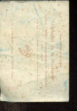 Alphabet de la brodeuse - Lettres, chiffres, monogrammes et ornements à point comptés - suivis d'une série de modèles avec calques pour broderie de ...