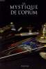 LA MYSTIQUE DE L'OPIUM dans l'histoire et dans l'art.. DONALD WIGAL