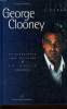GEORGE CLOONEY sa biographie tous ses films & la série Urgences. CHRISTIAN DUREAU