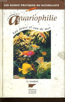 LE MANUEL DE L'AQUARIOPHILIE eau douce et eau de mer. G. SANDFOR