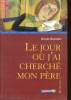 LE JOUR OU J'AI CHERCHE MON PERE. ULRIKE KUCKERO