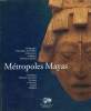 METROPOLES MAYAS au musées Royaux d'Art et d'Histoire du 24 septembre au 24 décembre 1993. COLLECTIF