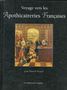 VOYAGE VERS LES APOTHICAIRERIES FRANCAISES. JEAN DANIEL PICARD