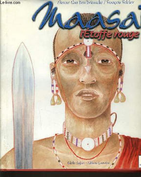 MAASAÏ l'étoffe rouge. ETIENNE VAN DEN DRIESSCHE & FRANCOIS FOLCHER