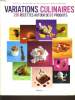 VARIATIONS CULINAIRES 230 recettes autour de 65 produits. CLAUDE COLLIOT