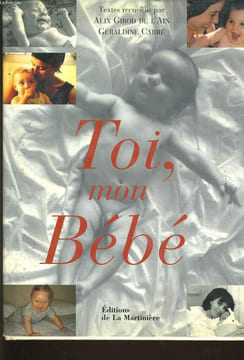TOI MON BEBE. ALIX GIROD DE L'AIN & GERALDINE CARRE