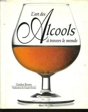 L'ART DES ALCOOLS A TRAVERS LE MONDE. GORDON BROWN